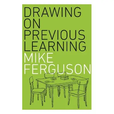 Drawing On Previous Learning - Ferguson, Mike