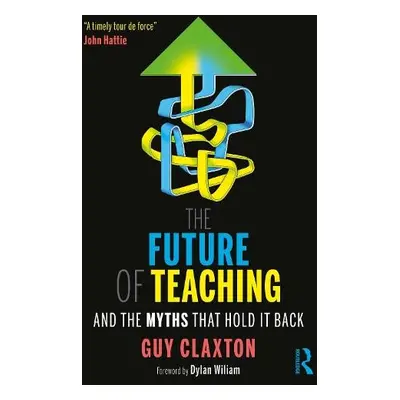 Future of Teaching - Claxton, Guy