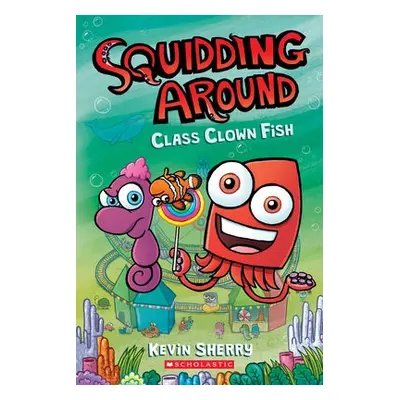 Class Clown Fish: A Graphix Chapters Book (Squidding Around #2)