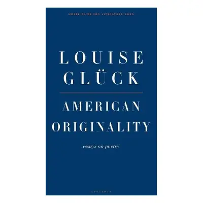 American Originality - Gluck, Louise