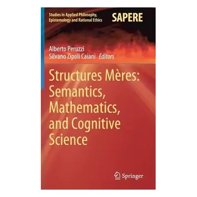 Structures Meres: Semantics, Mathematics, and Cognitive Science