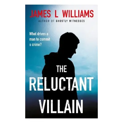 Reluctant Villain - Williams, James L