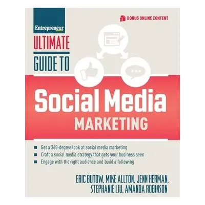 Ultimate Guide to Social Media Marketing - Butow, Eric a Herman, Jenn a Liu, Stephanie a Robinso