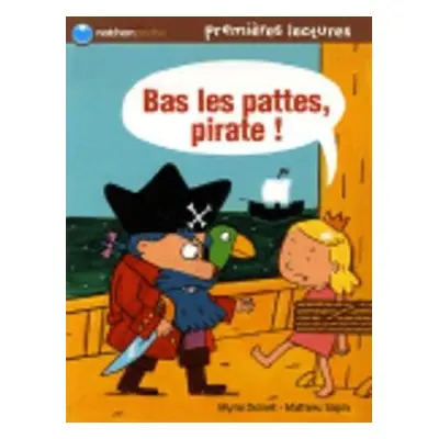 Bas les pattes, pirate ! - Doinet, Mymi a Sapin, Mathieu