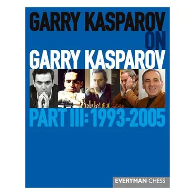 Garry Kasparov on Garry Kasparov, Part 3 - Kasparov, Garry