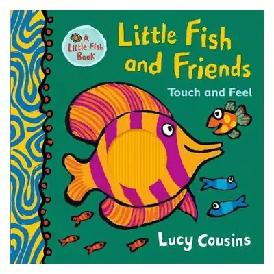 Little Fish and Friends: Touch and Feel - Cousins, Lucy