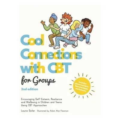 Cool Connections with CBT for Groups, 2nd edition - Seiler, Laurie