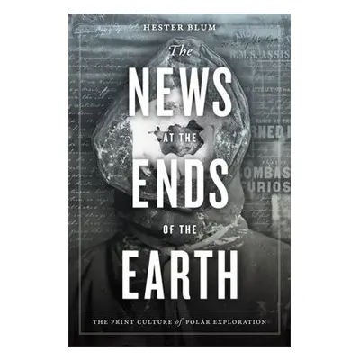 News at the Ends of the Earth - Blum, Hester