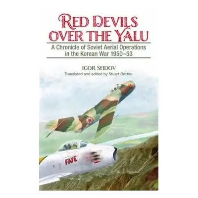 Red Devils Over the Yalu - Seidov, Igor a Britton, Stuart