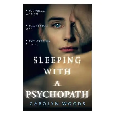 Sleeping with a Psychopath - Woods, Carolyn