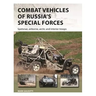 Combat Vehicles of Russia's Special Forces - Galeotti, Mark