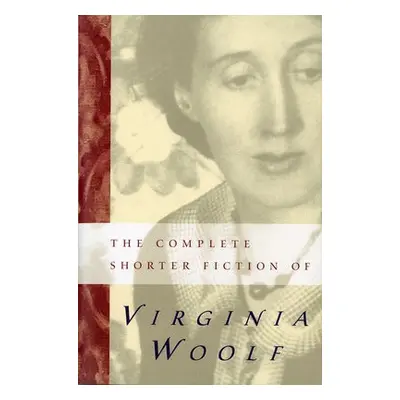 Complete Shorter Fiction Of Virginia Woolf - Woolf, Virginia