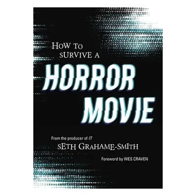 How to Survive A Horror Movie - Graham-Smith, Seth