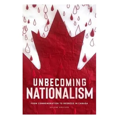 Unbecoming Nationalism - Vosters, Helene