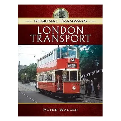 Regional Tramways - London Transport - Waller, Peter