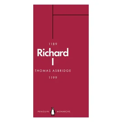 Richard I (Penguin Monarchs) - Asbridge, Thomas