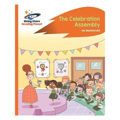 Reading Planet - The Celebration Assembly - Orange: Rocket Phonics - Macdonald, Ian