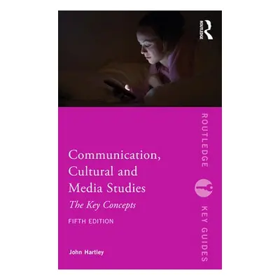 Communication, Cultural and Media Studies - Hartley, John (Queensland University of Technology, 