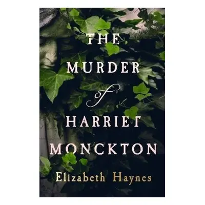 Murder of Harriet Monckton - Haynes, Elizabeth