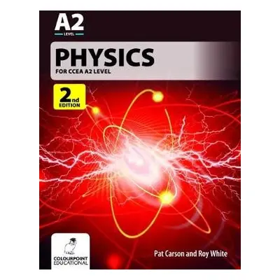 Physics for CCEA A2 Level - Carson, Pat a White, Roy