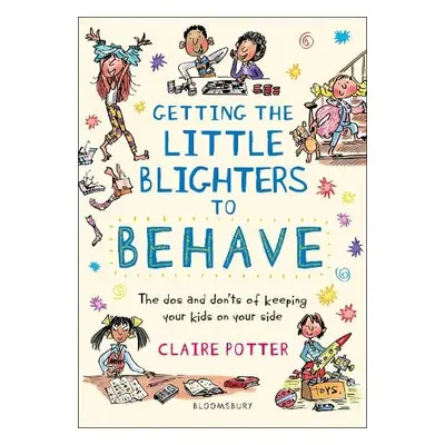 Getting the Little Blighters to Behave - Potter, Claire a Oliver, Dr Bonamy