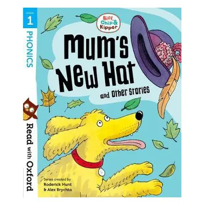 Read with Oxford: Stage 1: Biff, Chip and Kipper: Mum's New Hat and Other Stories - Hunt, Roderi