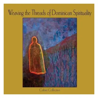 Weaving the Threads of Dominican Spirituality - Cabra Collective, Cabra Collective