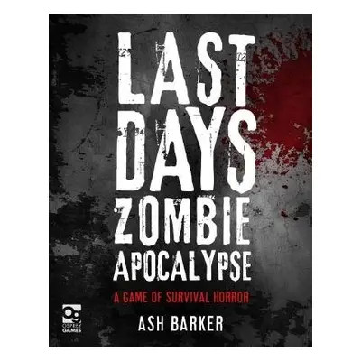 Last Days: Zombie Apocalypse - Barker, Ash