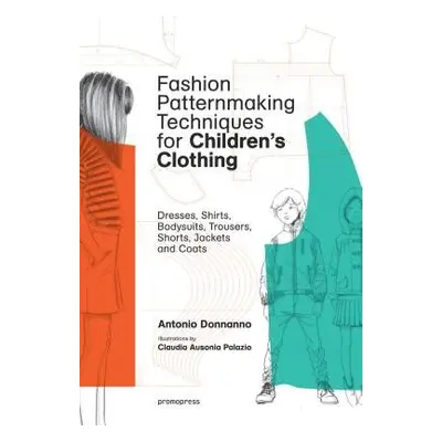 Fashion Patternmaking Techniques for Children's Clothing - Donnanno, Antonio