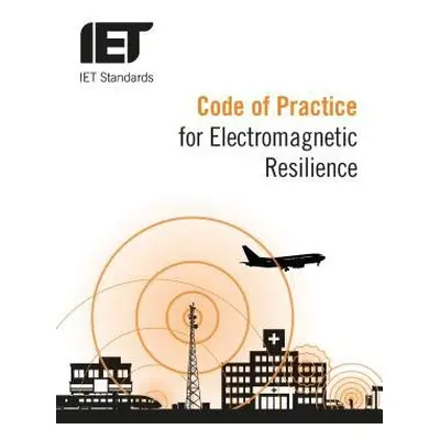 Code of Practice for Electromagnetic Resilience - IET Standards TC4.3 EMC