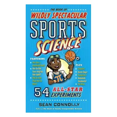 Book of Wildly Spectacular Sports Science - Connolly, Sean