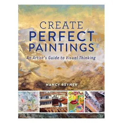 Create Perfect Paintings - Reyner, Nancy