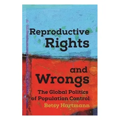 Reproductive Rights And Wrongs - Hartmann, Betsy