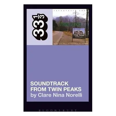 Angelo Badalamenti's Soundtrack from Twin Peaks - Norelli, Clare Nina (Independent Scholar, Aust