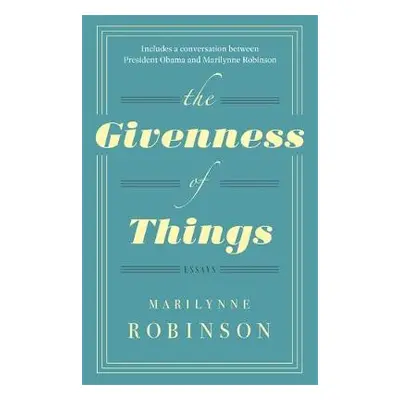 Givenness Of Things - Robinson, Marilynne