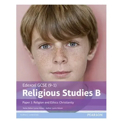 Edexcel GCSE (9–1) Religious Studies B Paper 1: Religion and Ethics – Christianity Student Book 