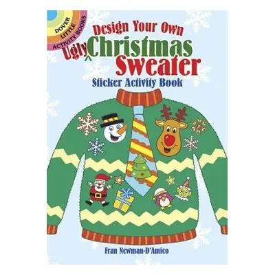 Design Your Own "Ugly" Christmas Sweater Sticker Activity Book - Newman-D'Amico, Fran