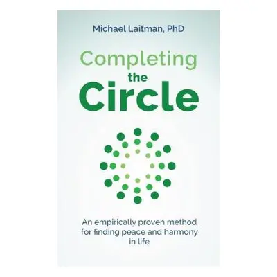 Completing the Circle - Laitman, Rav Michael, PhD