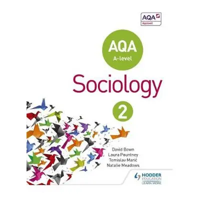 AQA Sociology for A-level Book 2 - Bown, David a Pountney, Laura a Maric, Tomislav a Meadows, Na