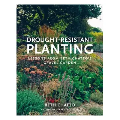 Drought-Resistant Planting - Chatto, Beth