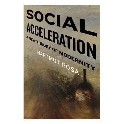 Social Acceleration - Rosa, Hartmut