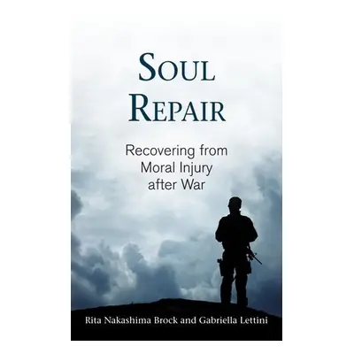 Soul Repair - Brock, Rita Nakashima a Lettini, Gabriella