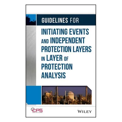 Guidelines for Initiating Events and Independent Protection Layers in Layer of Protection Analys