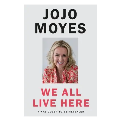 We All Live Here - Moyes, Jojo