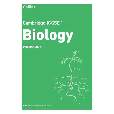 Cambridge IGCSE™ Biology Workbook - Smith, Mike a Foxford, Heidi