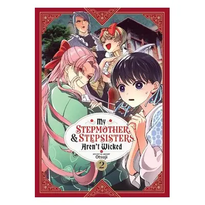 My Stepmother and Stepsisters Aren't Wicked Vol. 2 - Otsuji