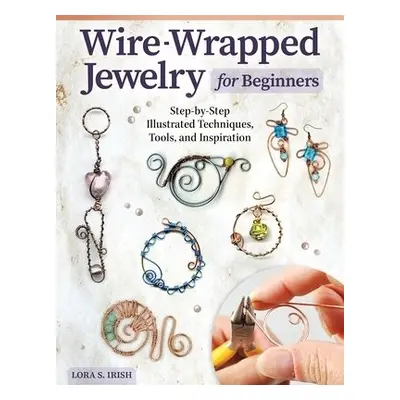 Wire-Wrapped Jewelry for Beginners - Irish, Lora S.