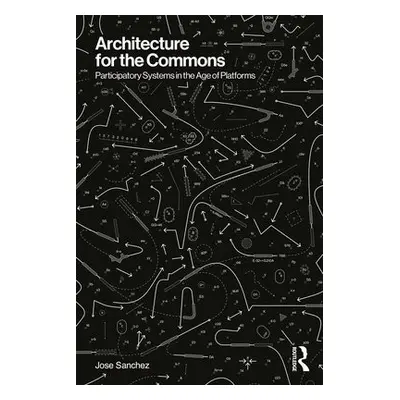 Architecture for the Commons - Sanchez, Jose (University of Michigan, USA)