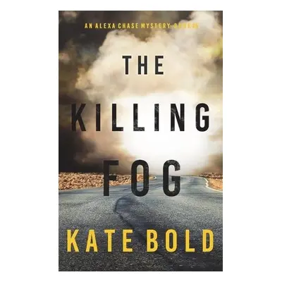 Killing Fog (An Alexa Chase Suspense Thriller-Book 5) - Bold, Kate