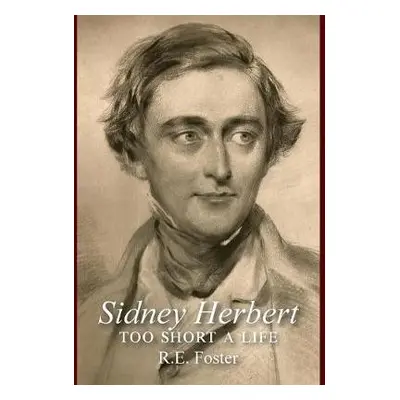 Sidney Herbert - R E Foster